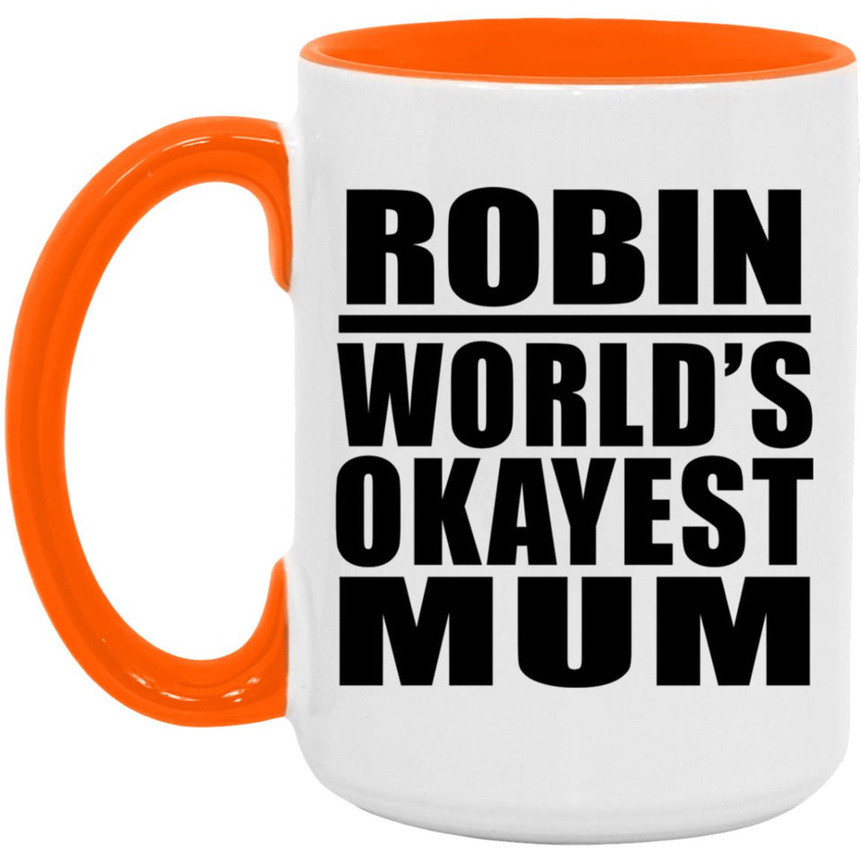 Robin World's Okayest Mum - 15oz Accent Mug Orange