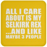 All I Care About Is My Selkirk Rex - Drink Coaster