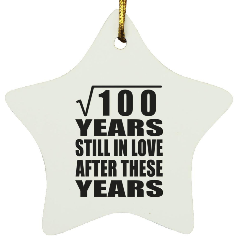 10th Anniversary Square Root of 100 Years Still In Love - Star Ornament