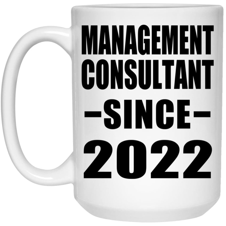 Management Consultant Since 2022 - 15oz Coffee Mug