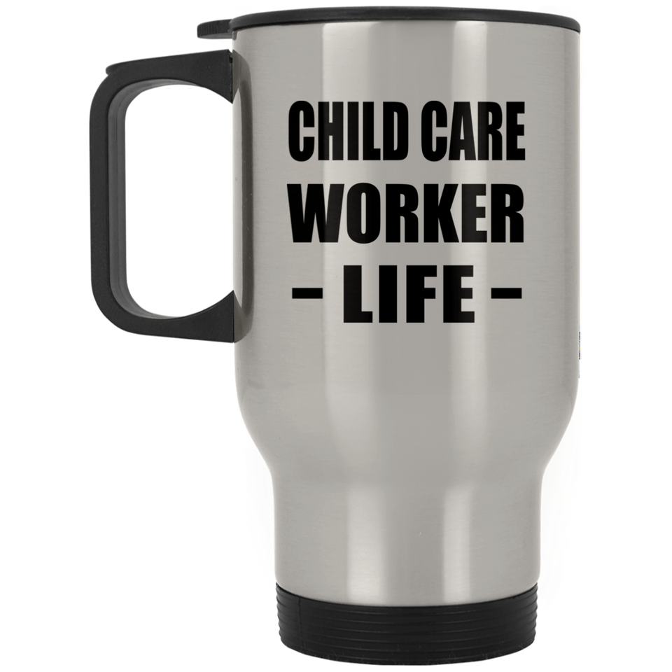 Child Care Worker Life - Silver Travel Mug