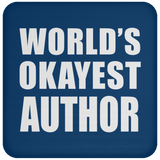 World's Okayest Author - Drink Coaster