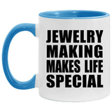 Jewelry Making Makes Life Special - 11oz Accent Mug Blue