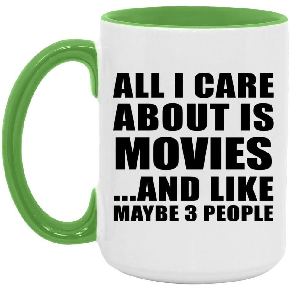All I Care About Is Movies - 15oz Accent Mug Green