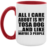 All I Care About Is My Tosa Dog - 15oz Accent Mug Red