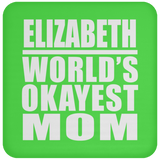 Elizabeth World's Okayest Mom - Drink Coaster