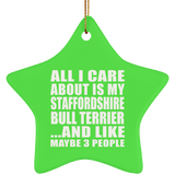 All I Care About Is My Staffordshire Bull Terrier - Star Ornament