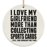 I Love My Girlfriend More Than Collecting Sports Cards - Circle Ornament