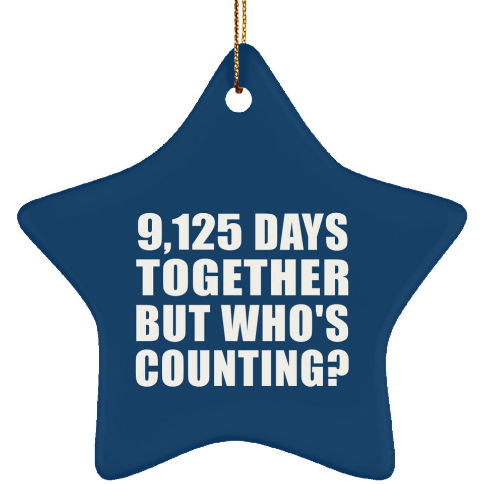 25th Anniversary 9,125 Days Together But Who's Counting - Star Ornament