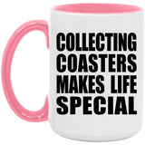 Collecting Coasters Makes Life Special - 15oz Accent Mug Pink