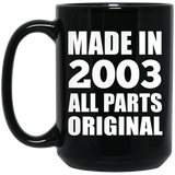 21st Birthday Made in 2003 All Parts Original - 15oz Coffee Mug Black