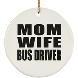 Mom Wife Bus Driver - Circle Ornament