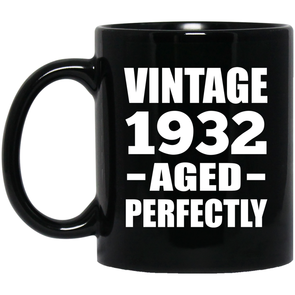 92nd Birthday Vintage 1932 Aged Perfectly - 11oz Coffee Mug Black