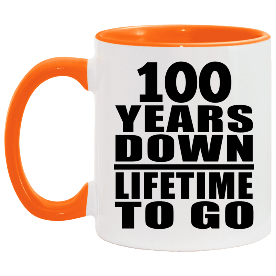 100th Anniversary 100 Years Down Lifetime To Go - 11oz Accent Mug Orange