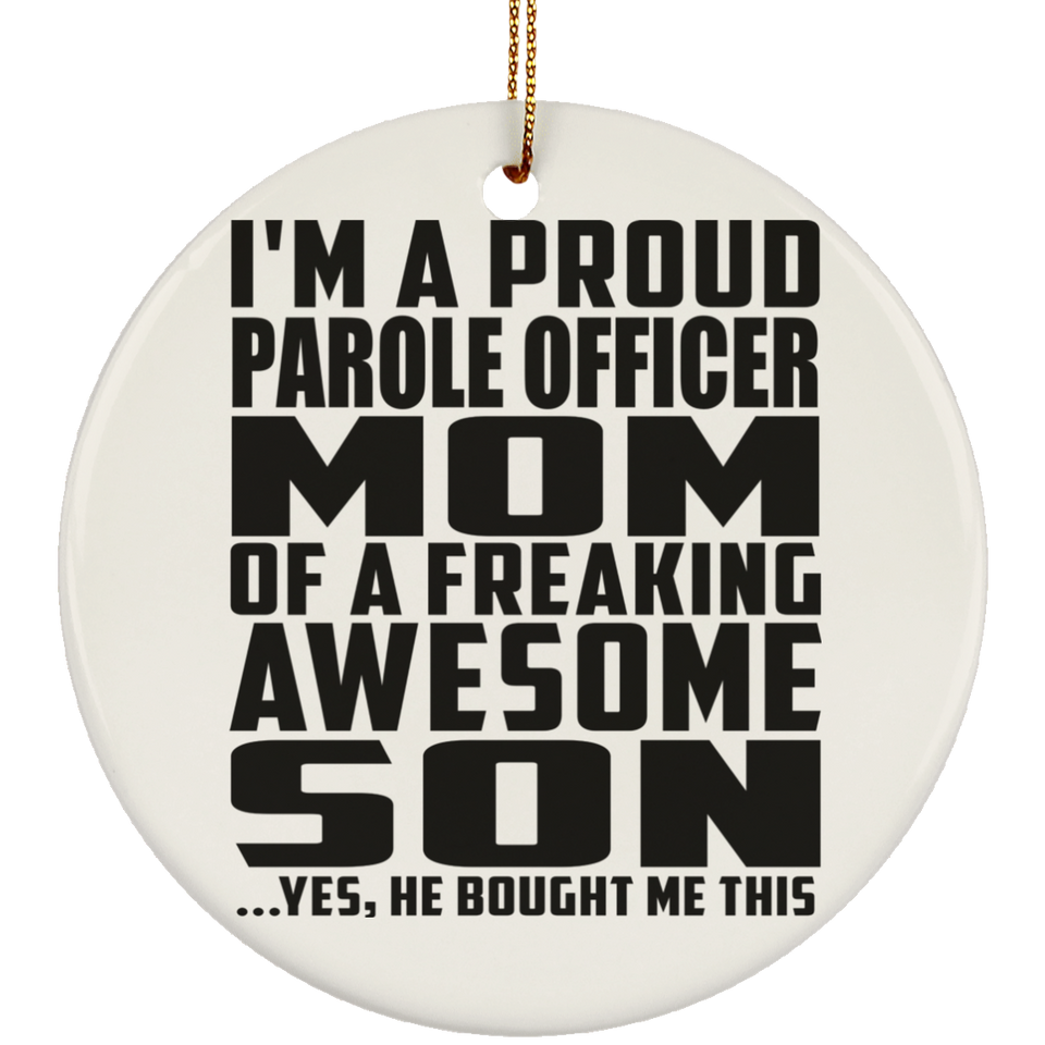 Proud Parole Officer Mom Of Awesome Son - Circle Ornament