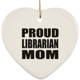 Proud Librarian Mom - Heart Ornament