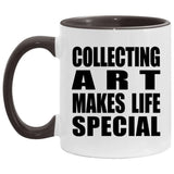 Collecting Art Makes Life Special - 11oz Accent Mug Black