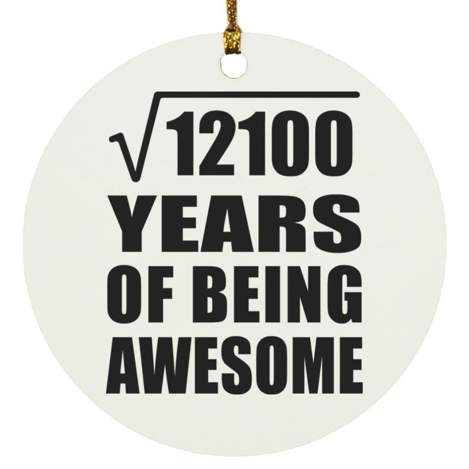 110th Birthday Square Root of 12100 Years of Being Awesome - Circle Ornament