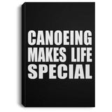 Canoeing Makes Life Special - Canvas Portrait