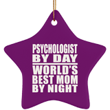 Psychologist By Day World's Best Mom By Night - Star Ornament