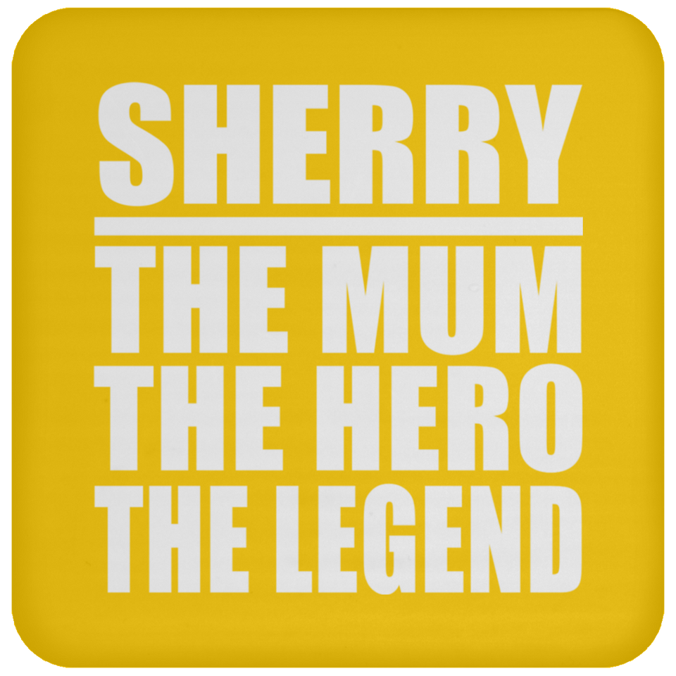 Sherry The Mum The Hero The Legend - Drink Coaster