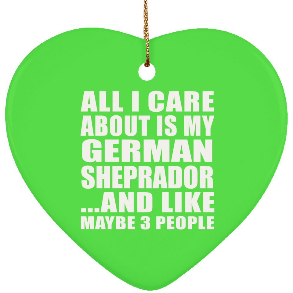 All I Care About Is My German Sheprador - Heart Ornament