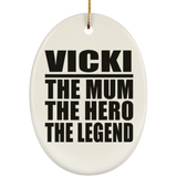 Vicki The Mum The Hero The Legend - Oval Ornament