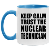 Keep Calm and Trust The Nuclear Technician - 11oz Accent Mug Blue