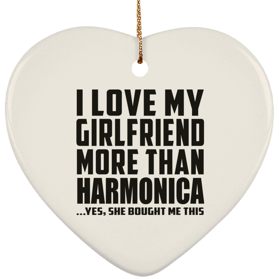 I Love My Girlfriend More Than Harmonica - Heart Ornament