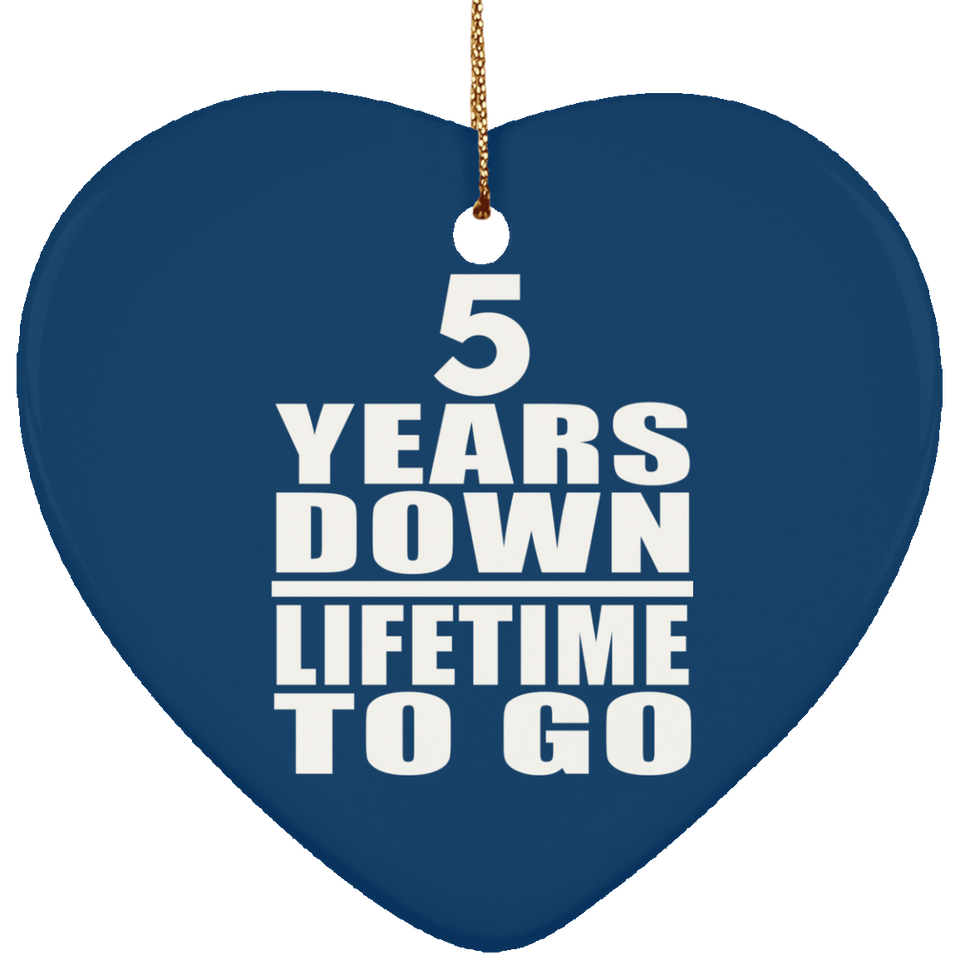 5th Anniversary 5 Years Down Lifetime To Go - Heart Ornament