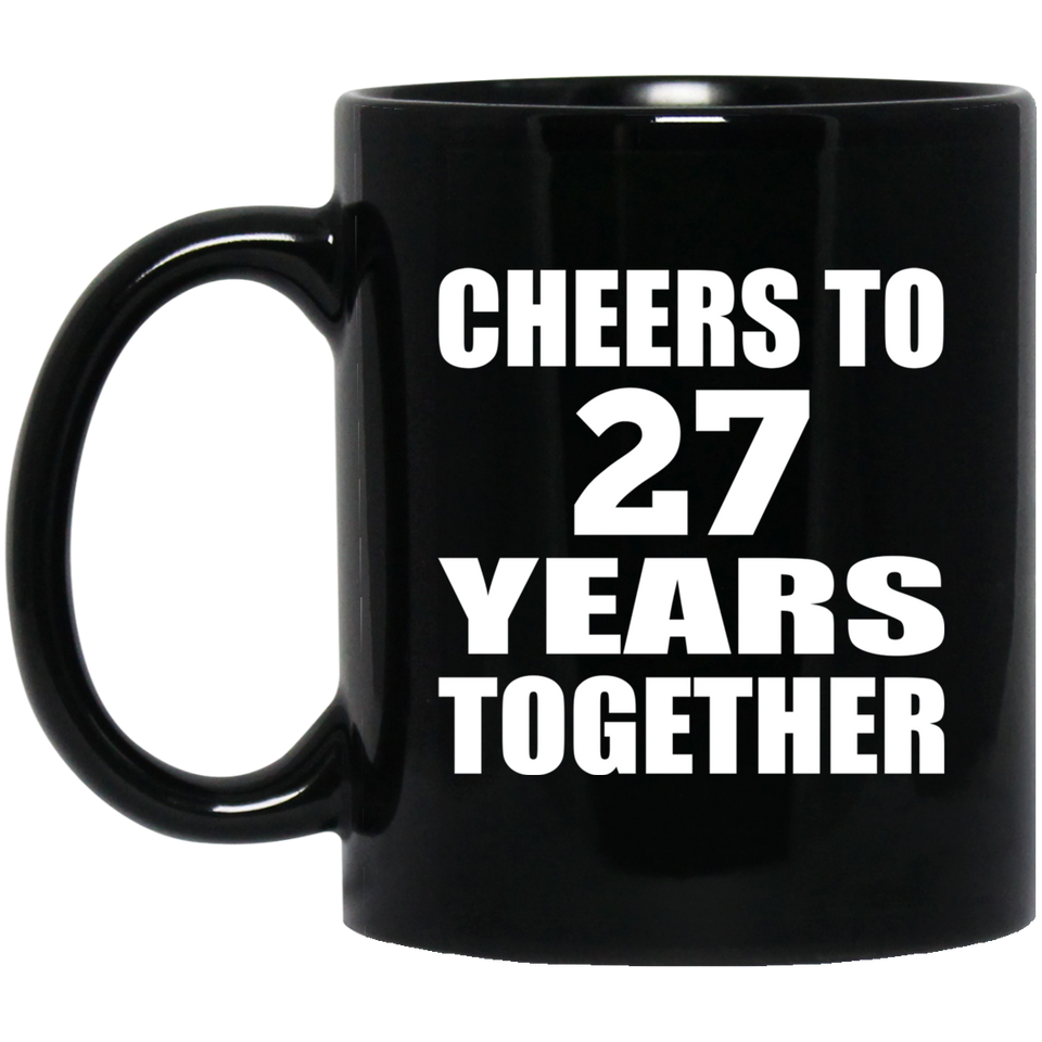 27th Anniversary Cheers To 27 Years Together - 11oz Coffee Mug Black