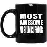 Most Awesome Museum Curator - 11 Oz Coffee Mug Black