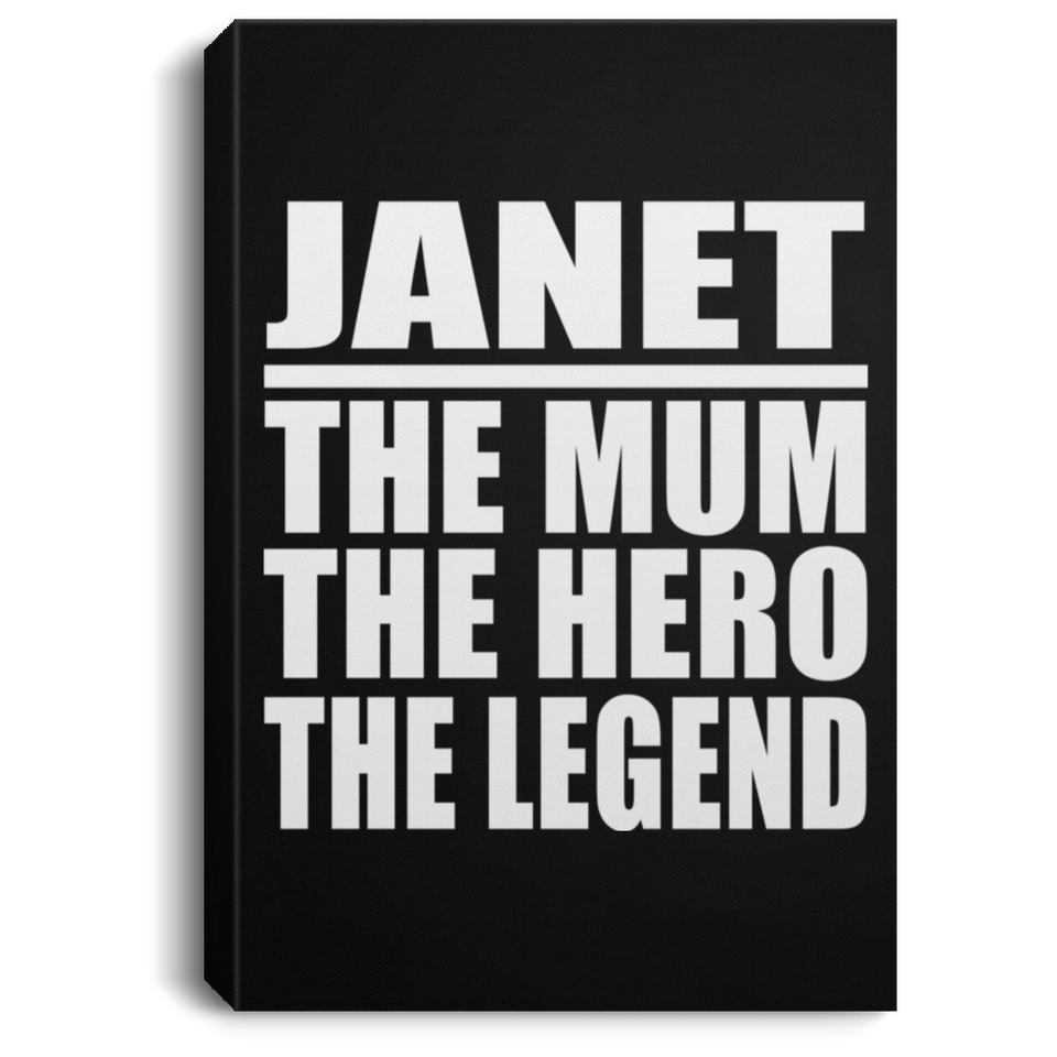 Janet The Mum The Hero The Legend - Canvas Portrait