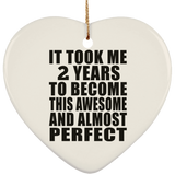2nd Birthday Took 2 Years To Become Awesome & Perfect - Heart Ornament