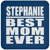 Stephanie Best Mom Ever - Drink Coaster