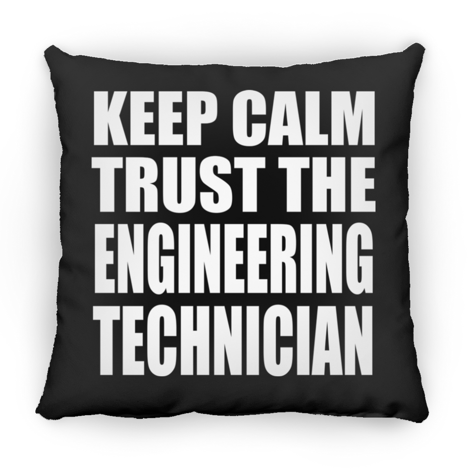 Keep Calm and Trust The Engineering Technician - Throw Pillow Black