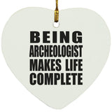 Being Archeologist Makes Life Complete - Heart Ornament