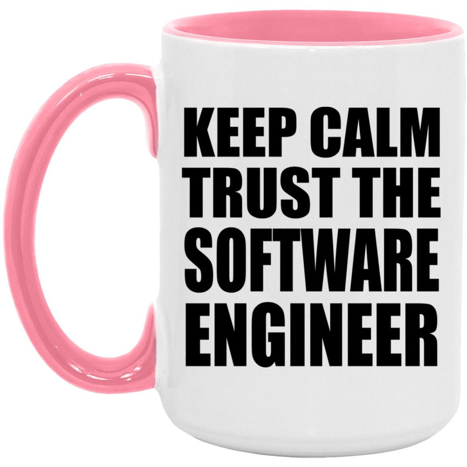 Keep Calm and Trust The Software Engineer - 15oz Accent Mug Pink