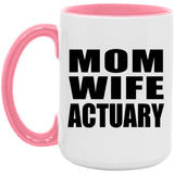 Mom Wife Actuary - 15oz Accent Mug Pink