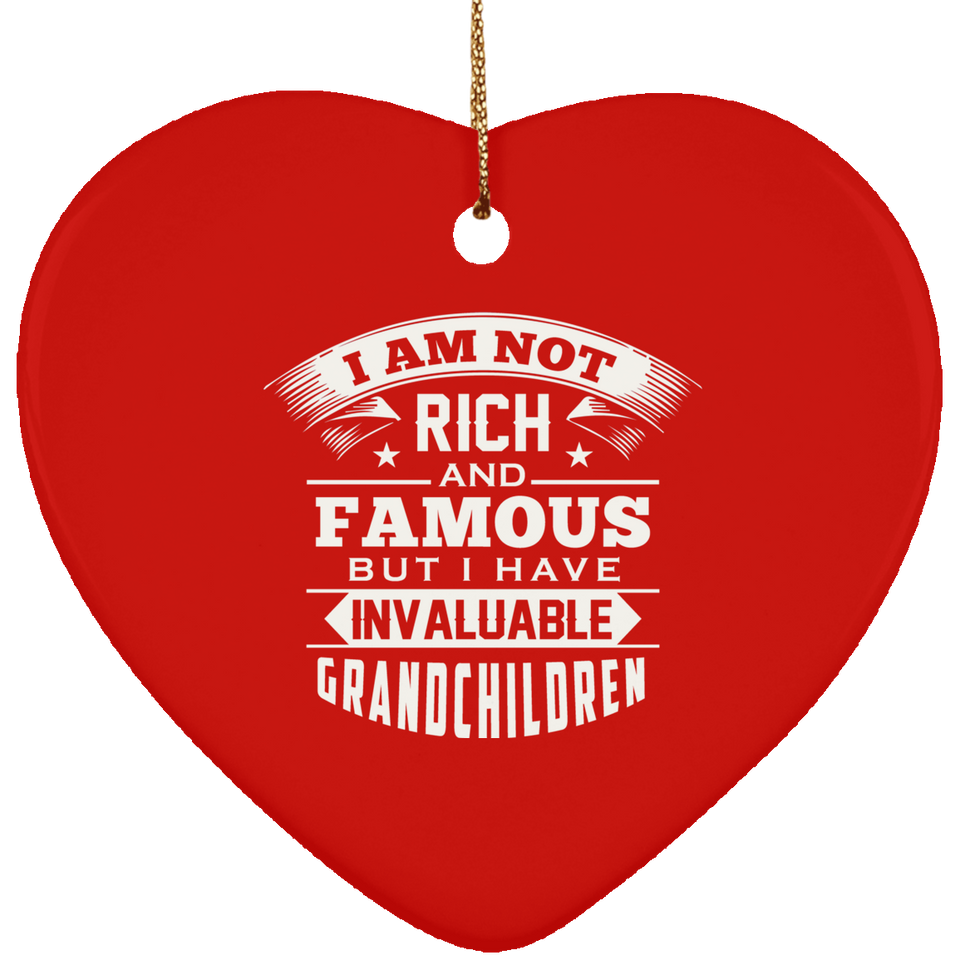 I Am Not Rich & Famous, But I Have Invaluable Grandchildren - Heart Ornament