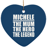 Michele The Mum The Hero The Legend - Heart Ornament