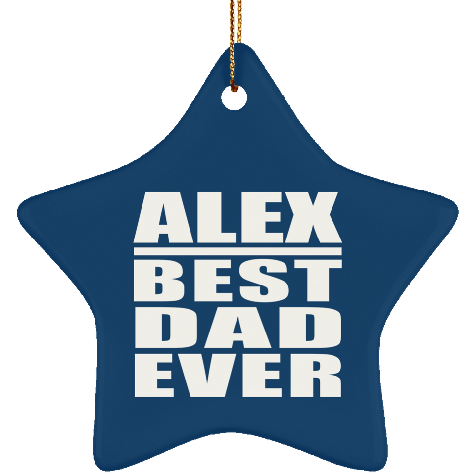 Alex Best Dad Ever - Star Ornament