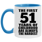 51st Birthday First 51 Years of Childhood Are The Hardest - 11oz Accent Mug Blue