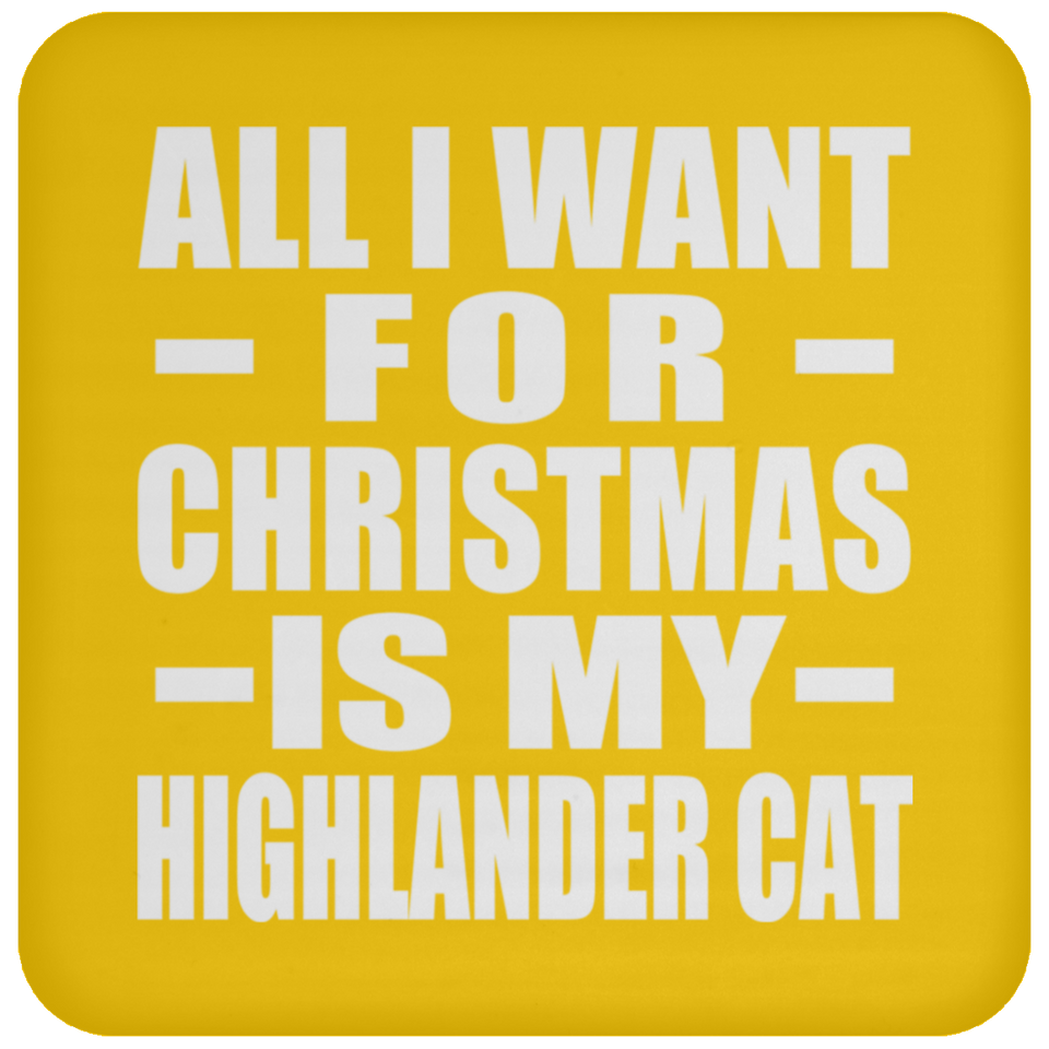 All I Want For Christmas Is My Highlander Cat - Coaster