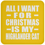 All I Want For Christmas Is My Highlander Cat - Coaster