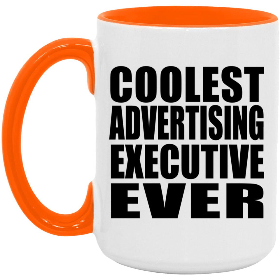 Coolest Advertising Executive Ever - 15oz Accent Mug Orange