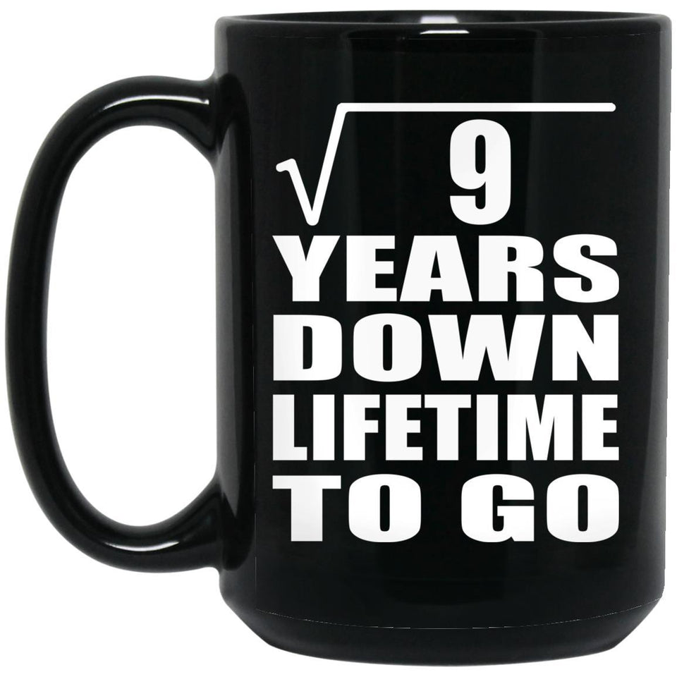 3rd Anniversary Square Root of 9 Years Lifetime To Go - 15oz Coffee Mug Black