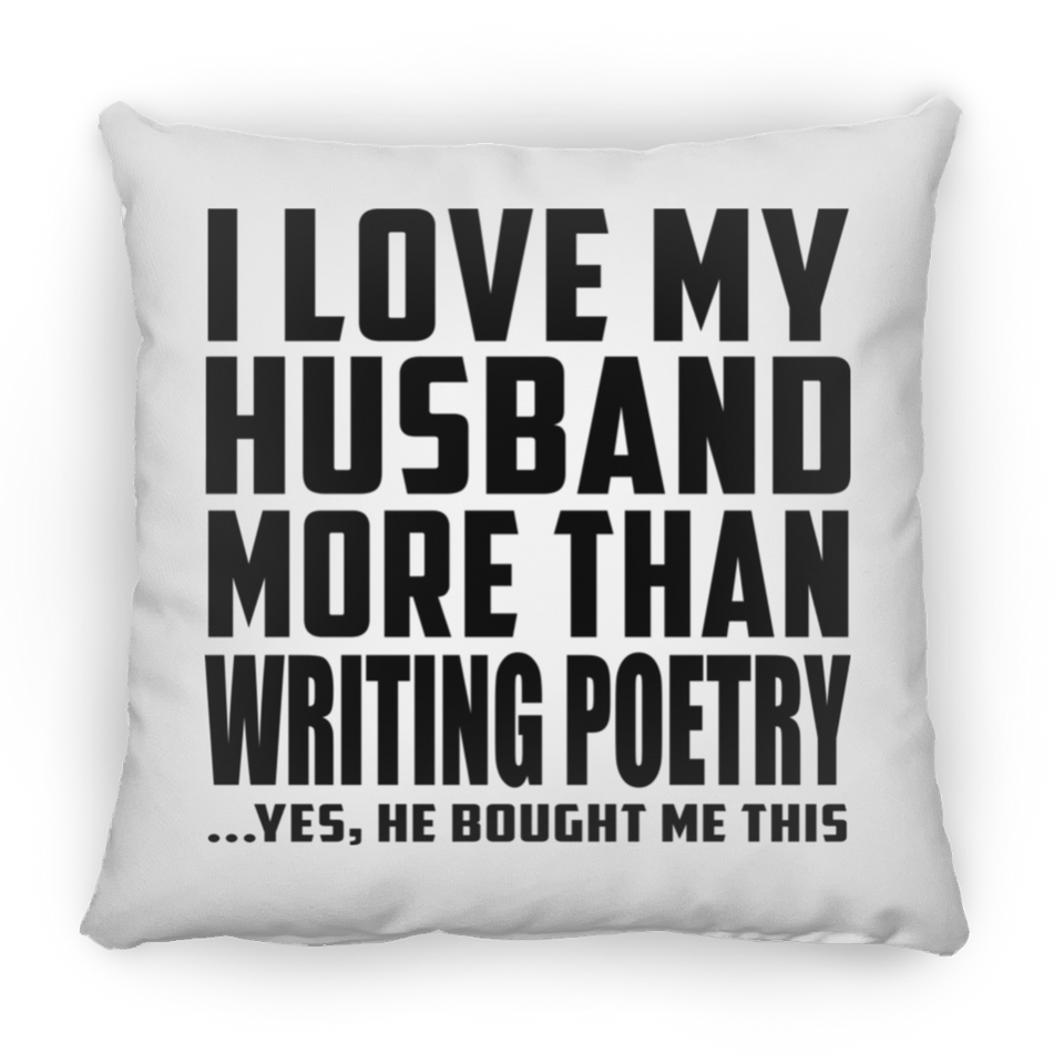 I Love My Husband More Than Writing Poetry - Throw Pillow