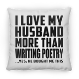 I Love My Husband More Than Writing Poetry - Throw Pillow