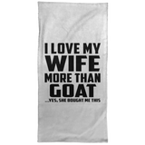 I Love My Wife More Than Goat - Hand Towel